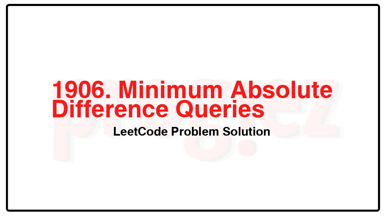 1906. Minimum Absolute Difference Queries LeetCode Solution image