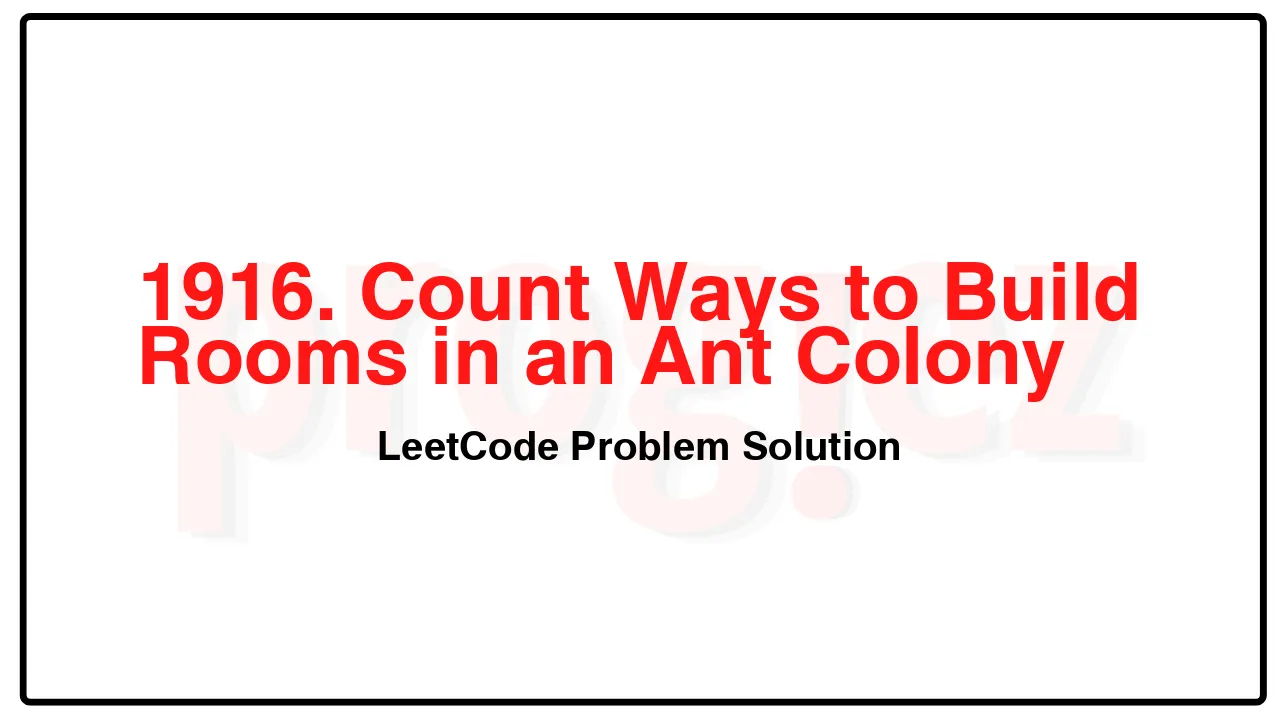 1916. Count Ways to Build Rooms in an Ant Colony LeetCode Solution image