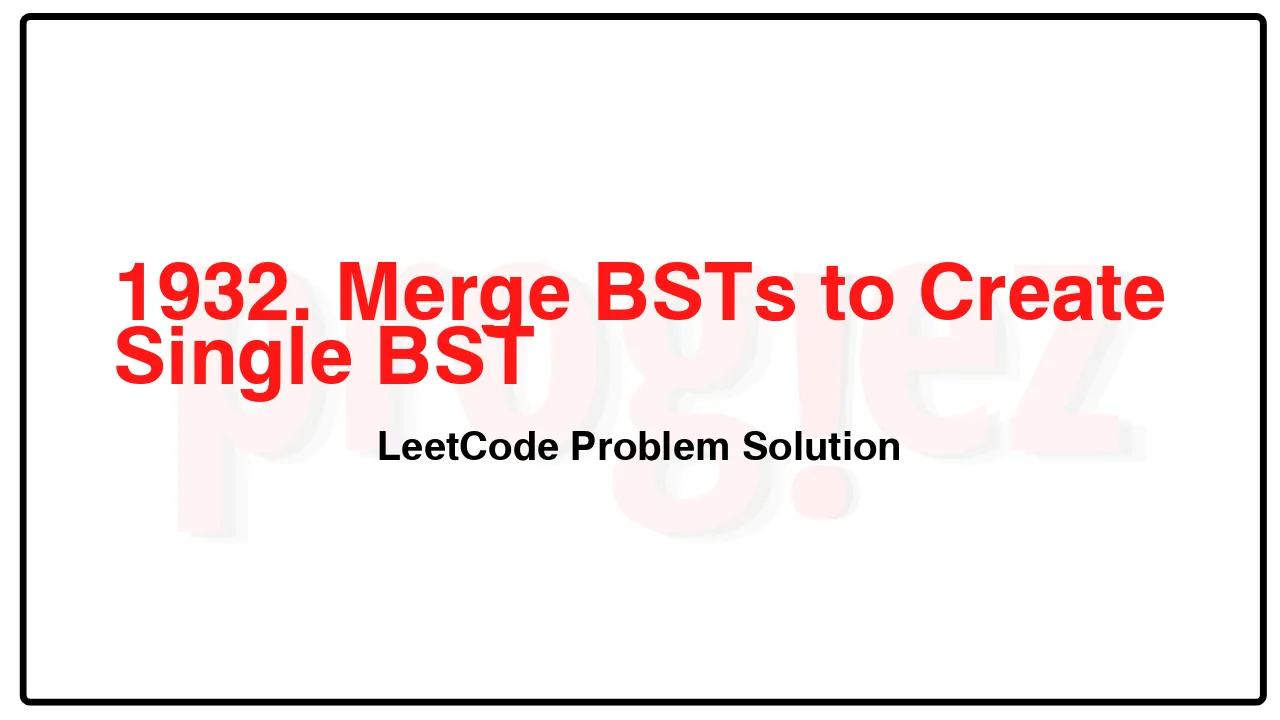 1932. Merge BSTs to Create Single BST LeetCode Solution image