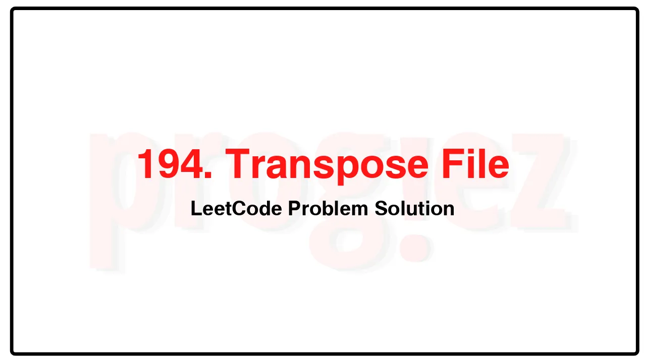 194. Transpose File LeetCode Solution image