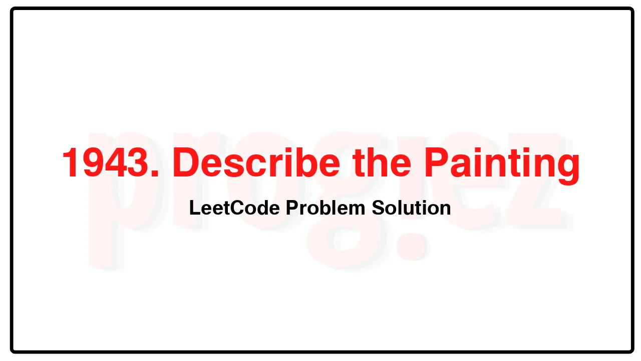 1943. Describe the Painting LeetCode Solution image