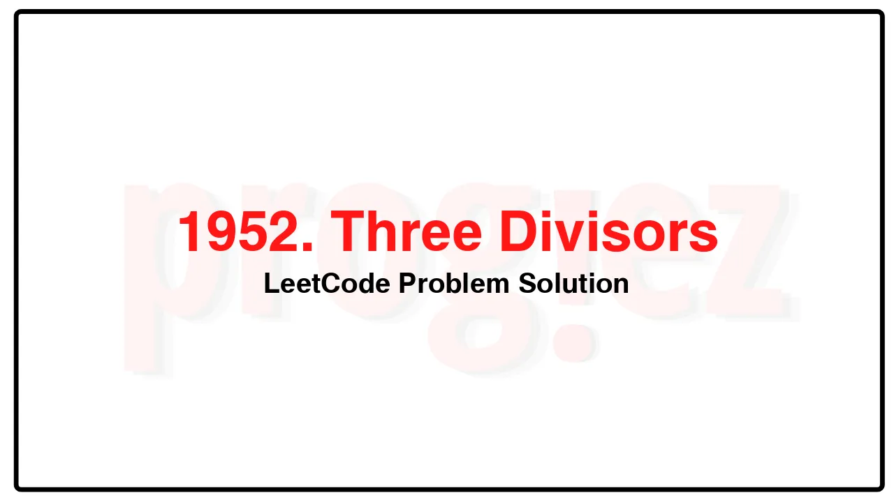1952. Three Divisors LeetCode Solution image