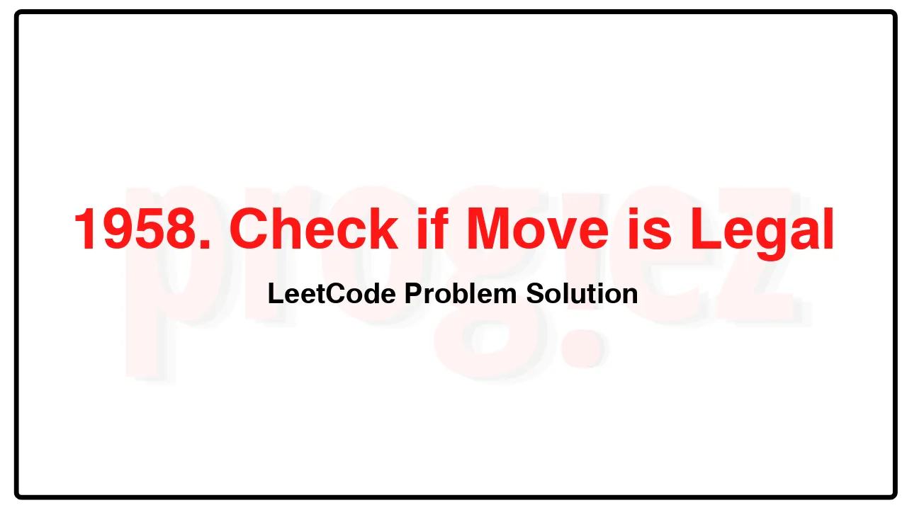 1958. Check if Move is Legal LeetCode Solution image