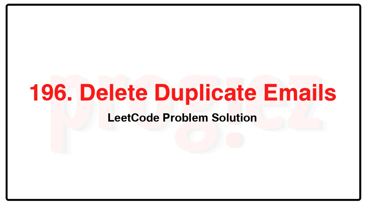 196. Delete Duplicate Emails LeetCode Solution image