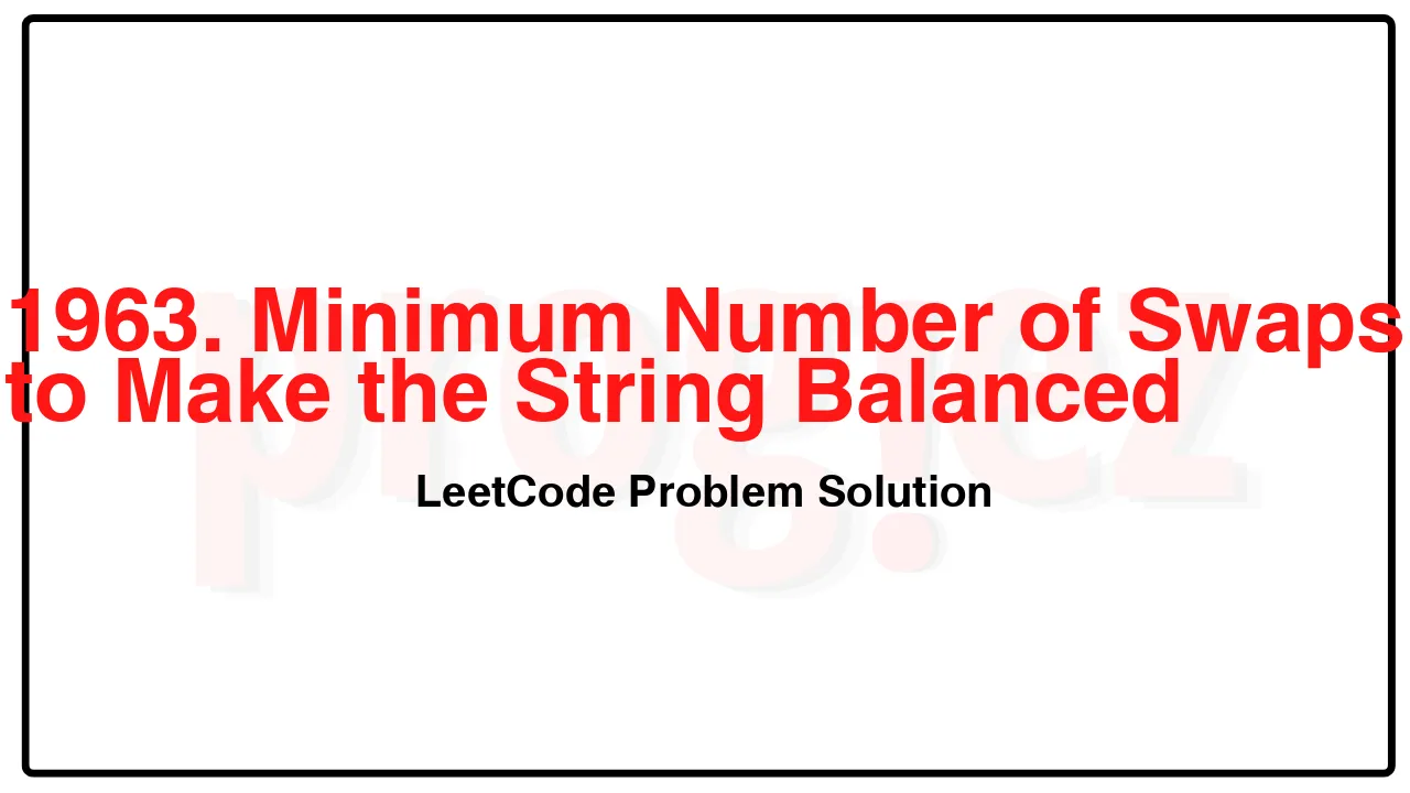 1963. Minimum Number of Swaps to Make the String Balanced LeetCode Solution image