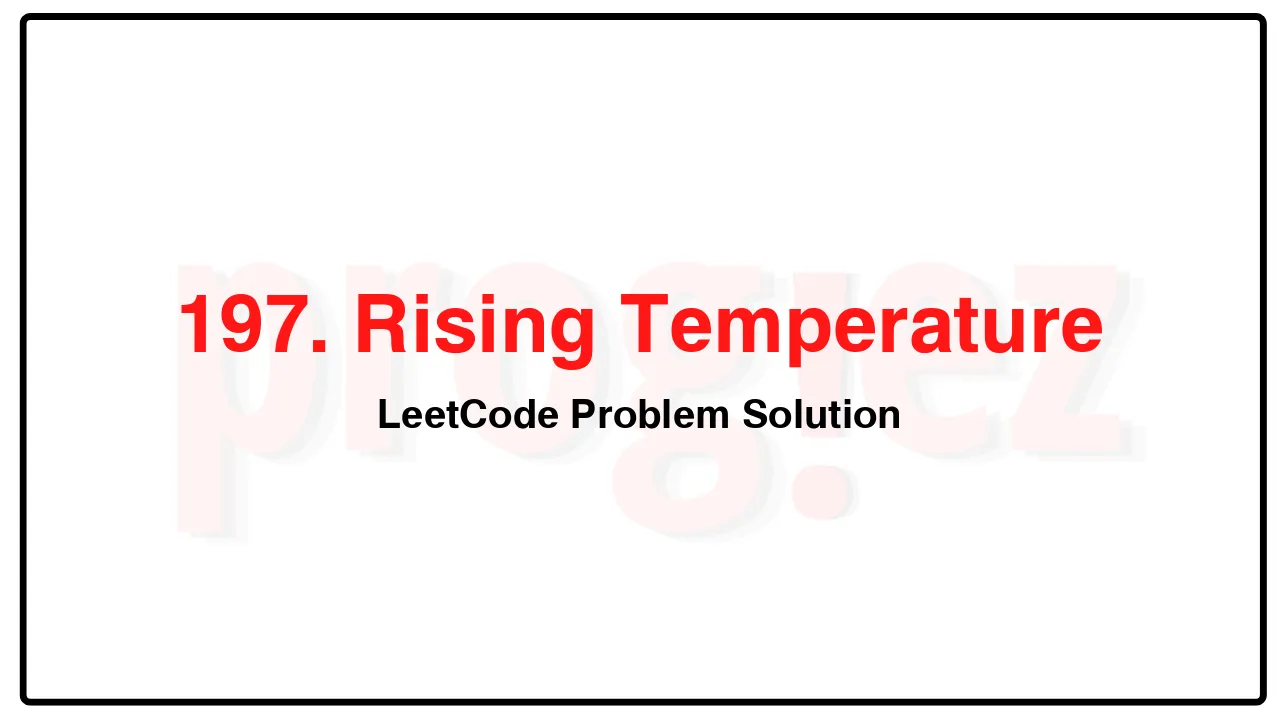 197. Rising Temperature LeetCode Solution image