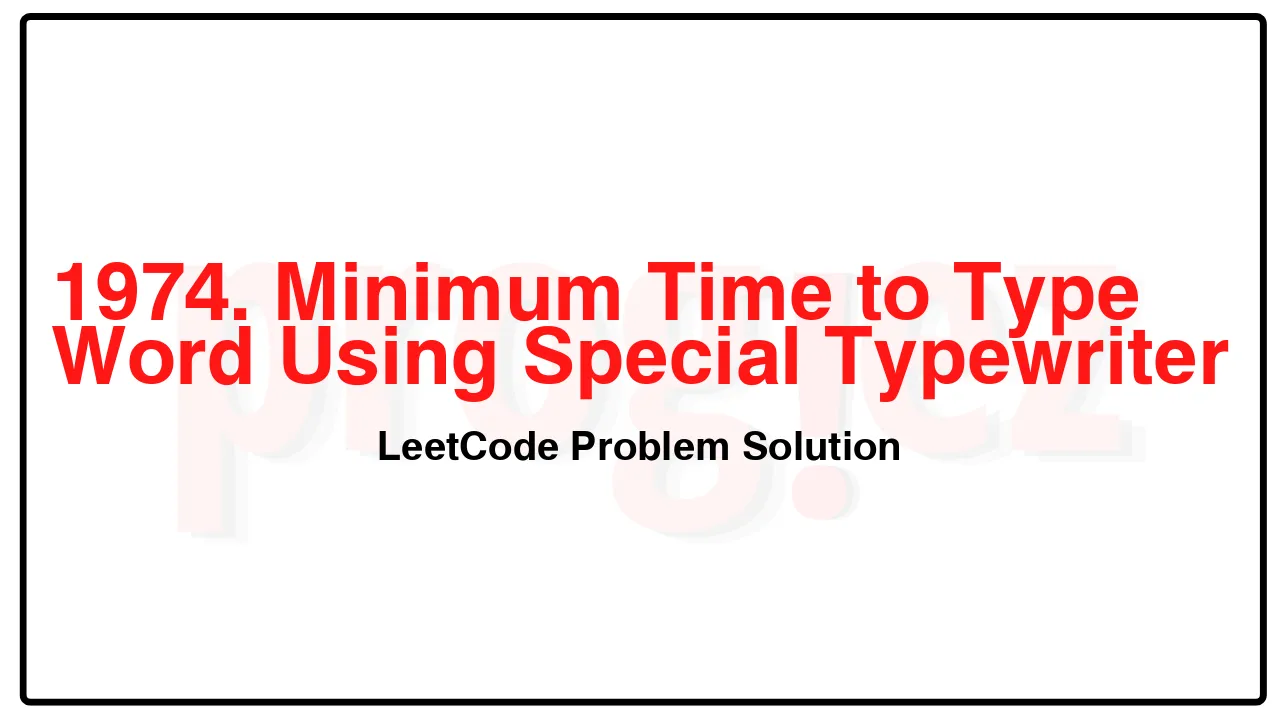 1974. Minimum Time to Type Word Using Special Typewriter LeetCode Solution image