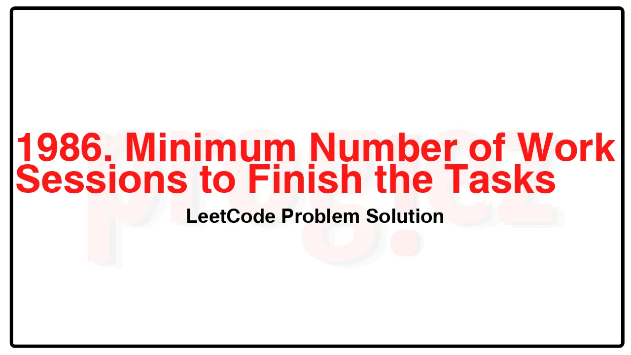 1986. Minimum Number of Work Sessions to Finish the Tasks LeetCode Solution image