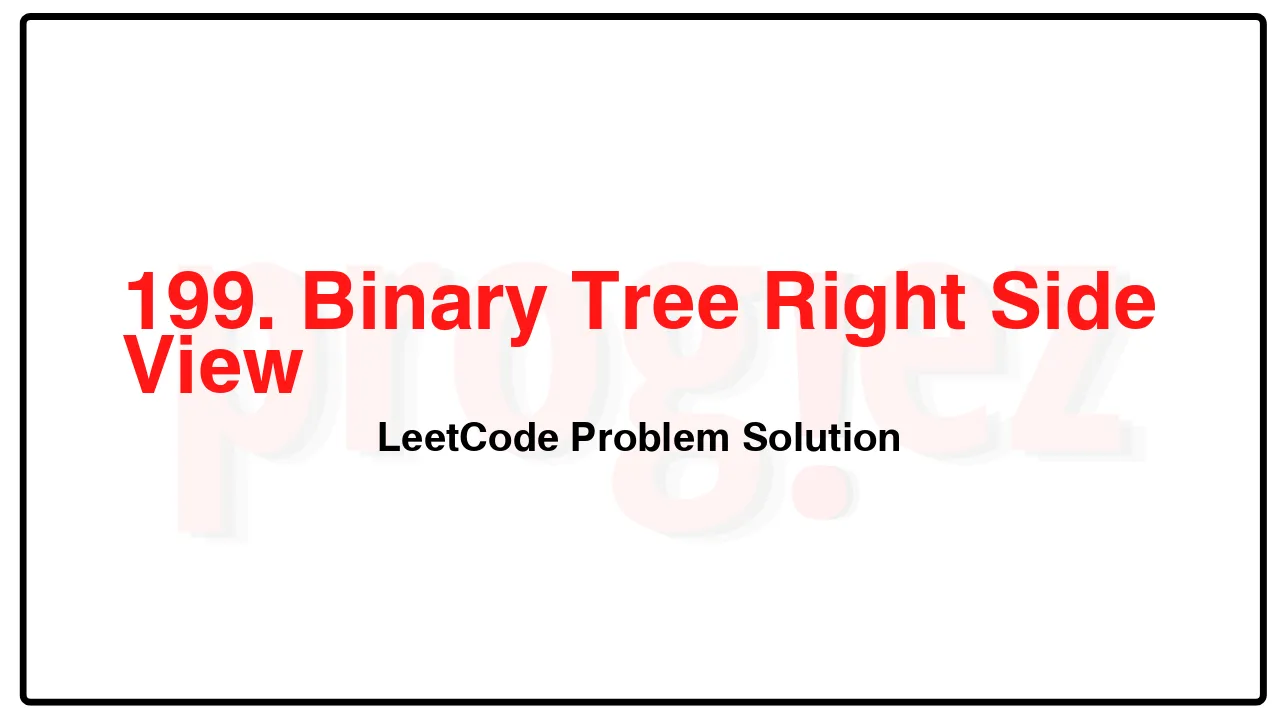 199. Binary Tree Right Side View LeetCode Solution image