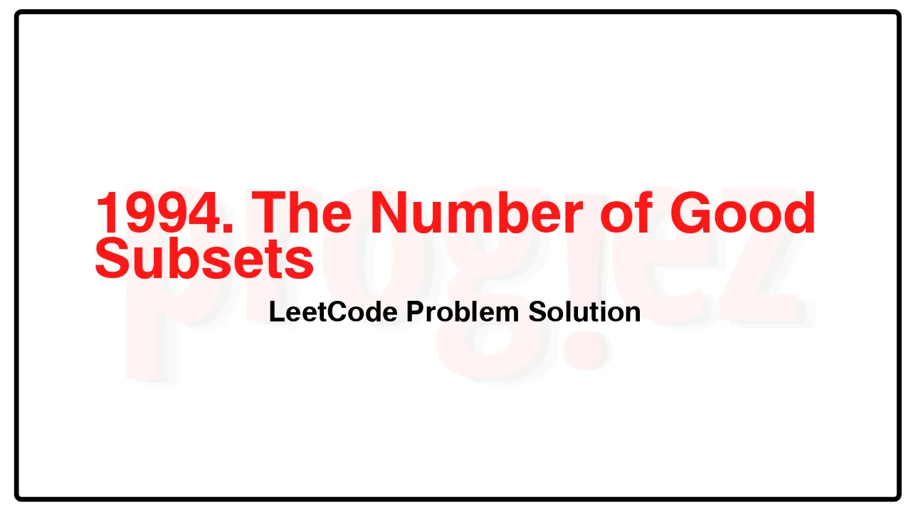 1994. The Number of Good Subsets LeetCode Solution image