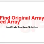 2007-Find-Original-Array-From-Doubled-Array-LeetCode-Problem-Solution