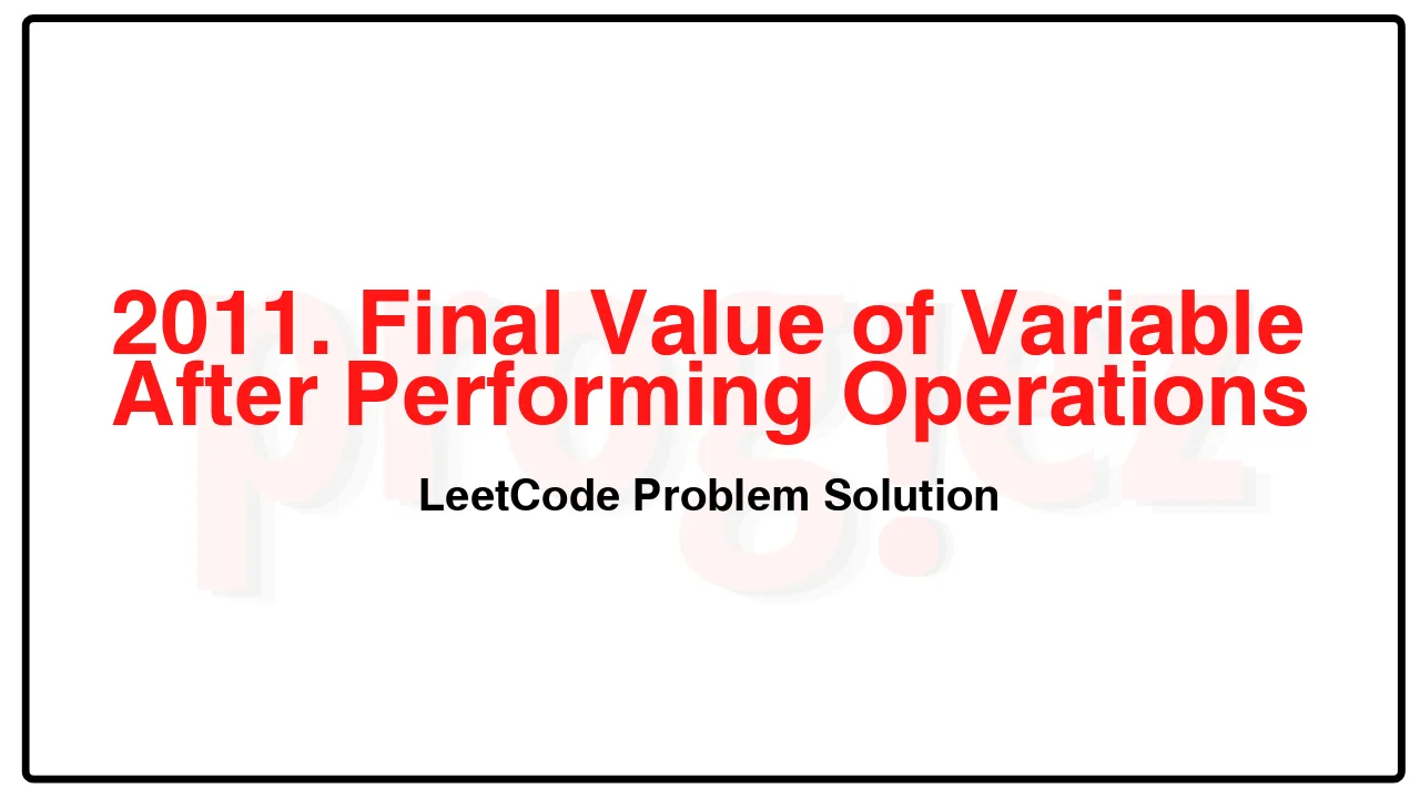 2011. Final Value of Variable After Performing Operations LeetCode Solution image