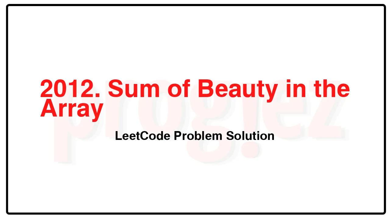 2012. Sum of Beauty in the Array LeetCode Solution image