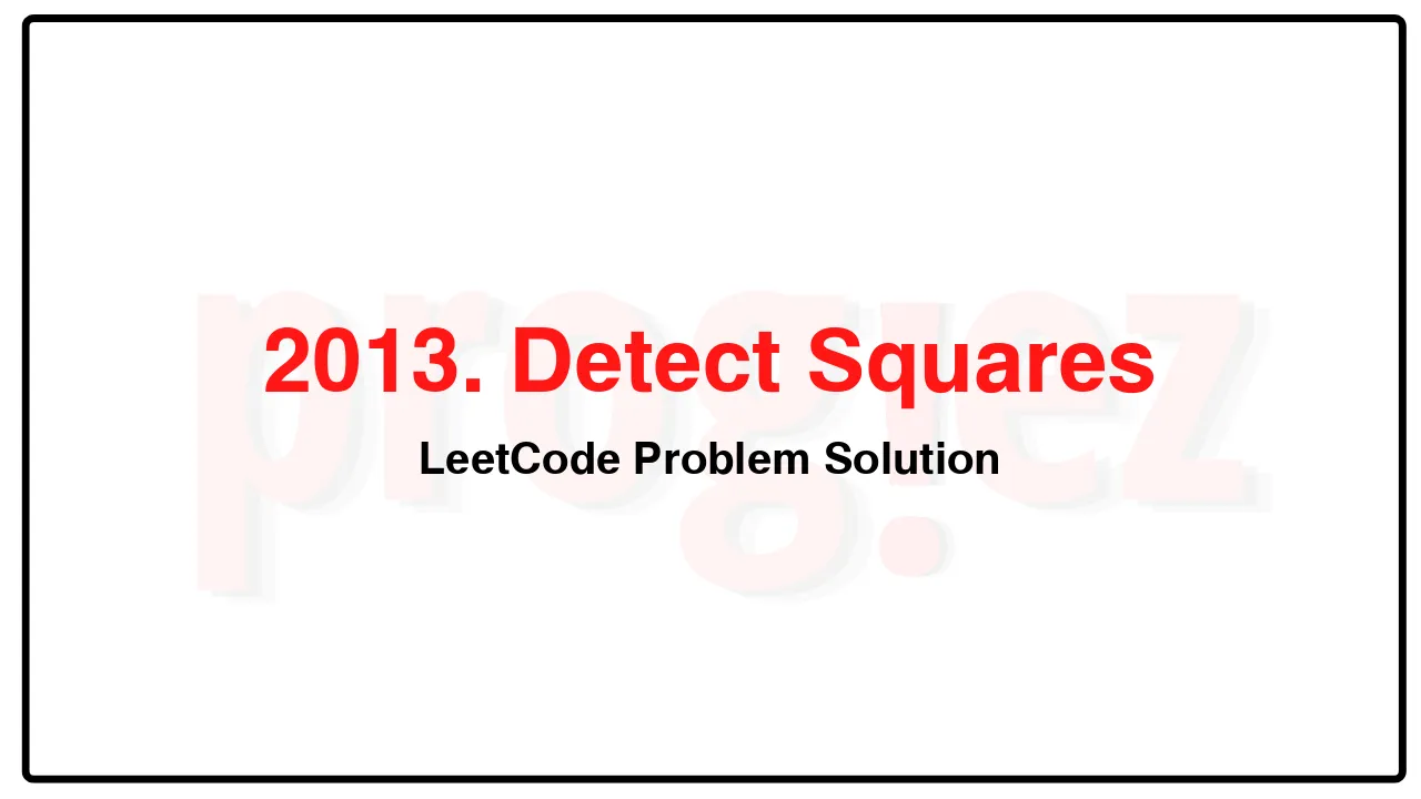 2013. Detect Squares LeetCode Solution image