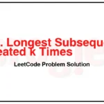 2014-Longest-Subsequence-Repeated-k-Times-LeetCode-Problem-Solution