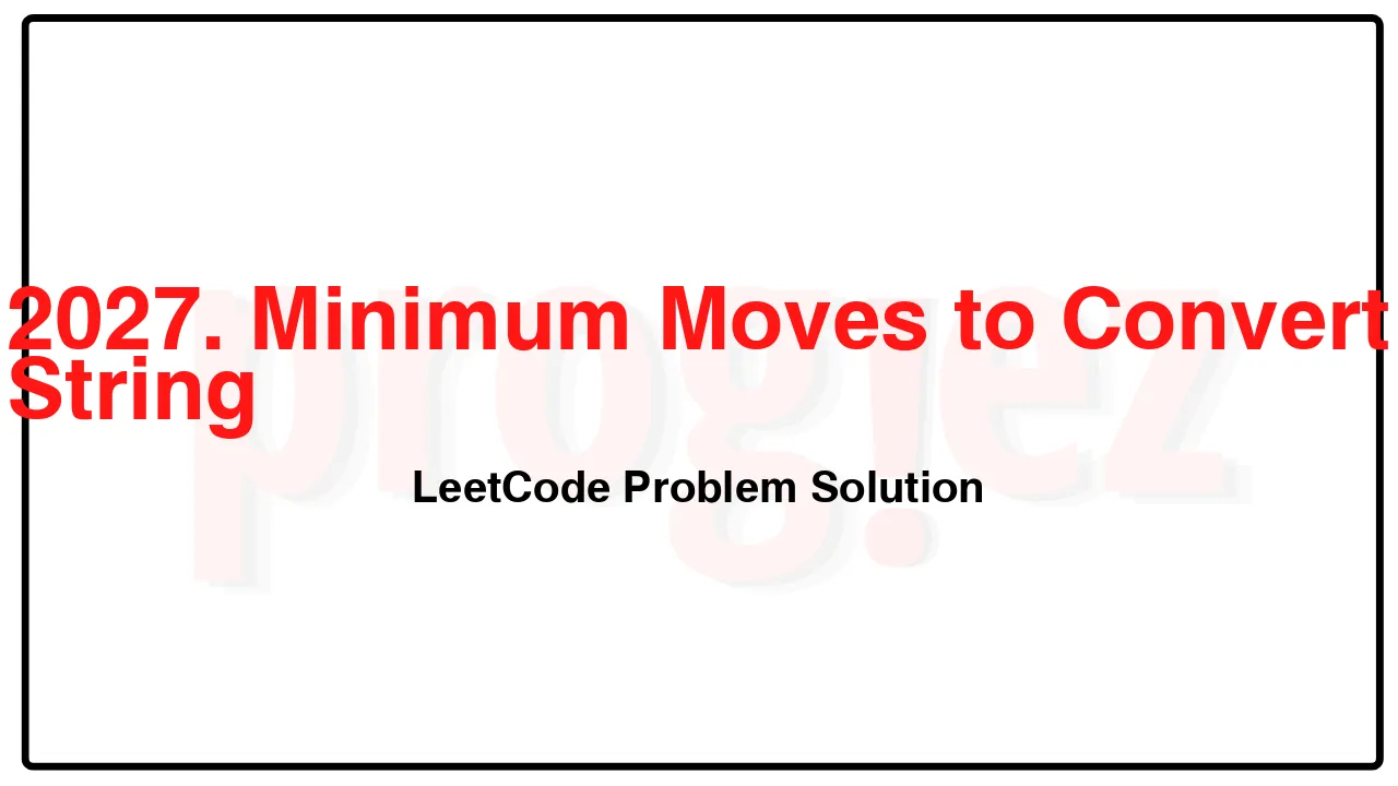 2027. Minimum Moves to Convert String LeetCode Solution image