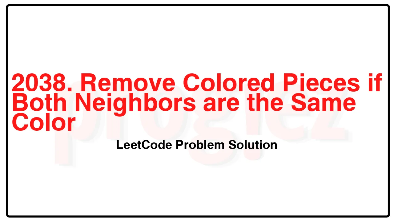 2038. Remove Colored Pieces if Both Neighbors are the Same Color LeetCode Solution image