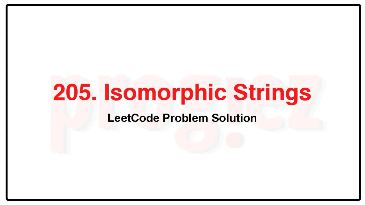 205. Isomorphic Strings LeetCode Solution image