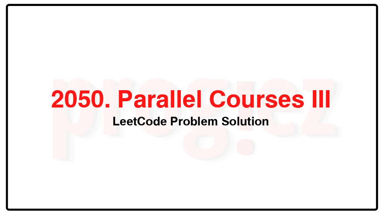 2050. Parallel Courses III LeetCode Solution image