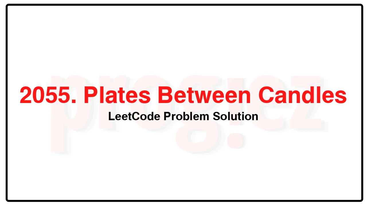 2055. Plates Between Candles LeetCode Solution image