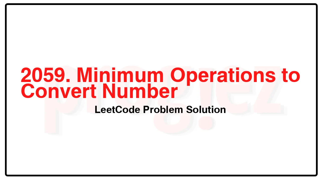 2059. Minimum Operations to Convert Number LeetCode Solution image