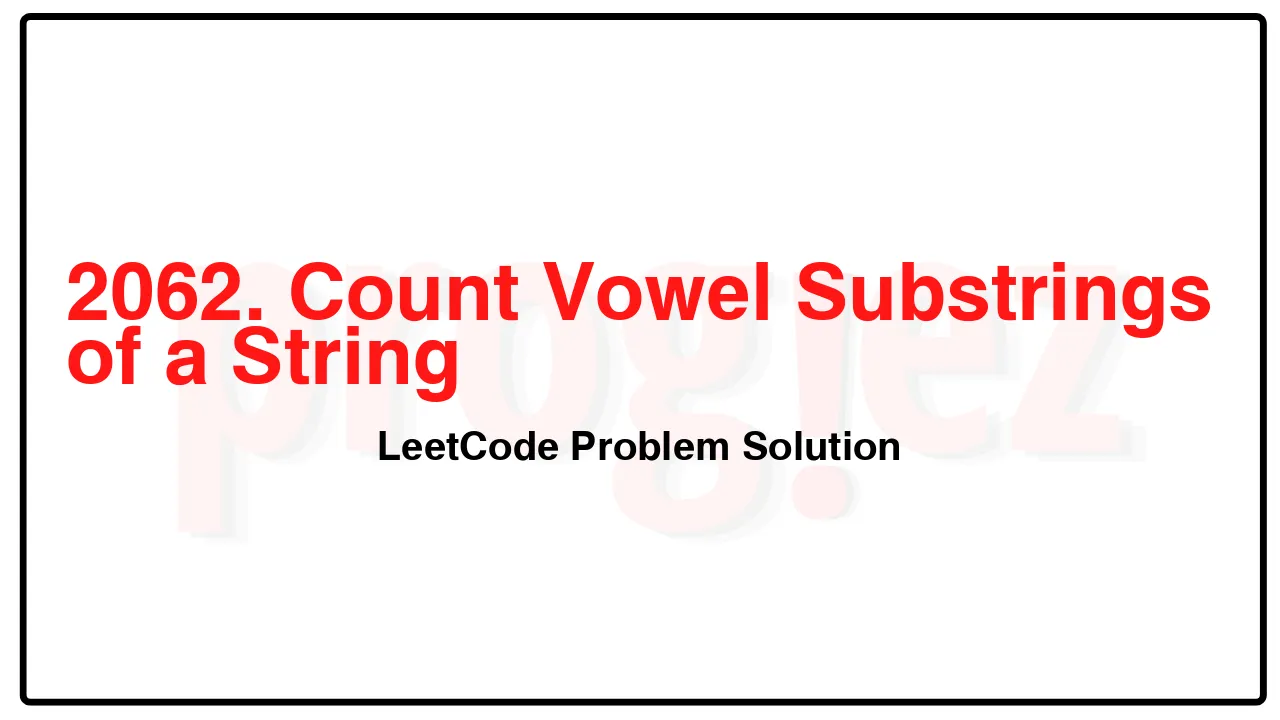 2062. Count Vowel Substrings of a String LeetCode Solution image