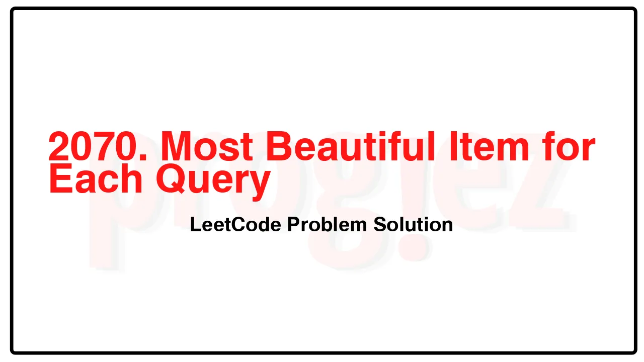 2070. Most Beautiful Item for Each Query LeetCode Solution image