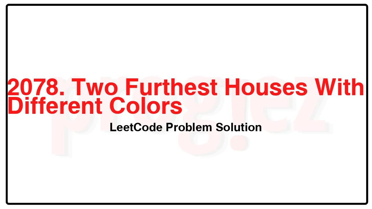 2078. Two Furthest Houses With Different Colors LeetCode Solution image