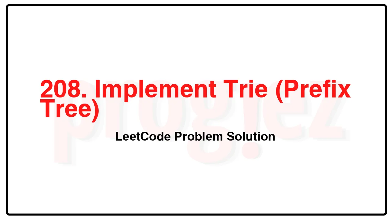 208. Implement Trie (Prefix Tree) LeetCode Solution image