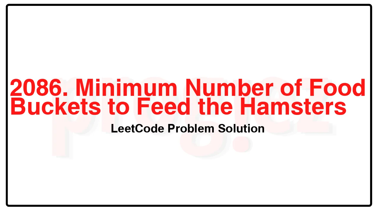 2086. Minimum Number of Food Buckets to Feed the Hamsters LeetCode Solution image