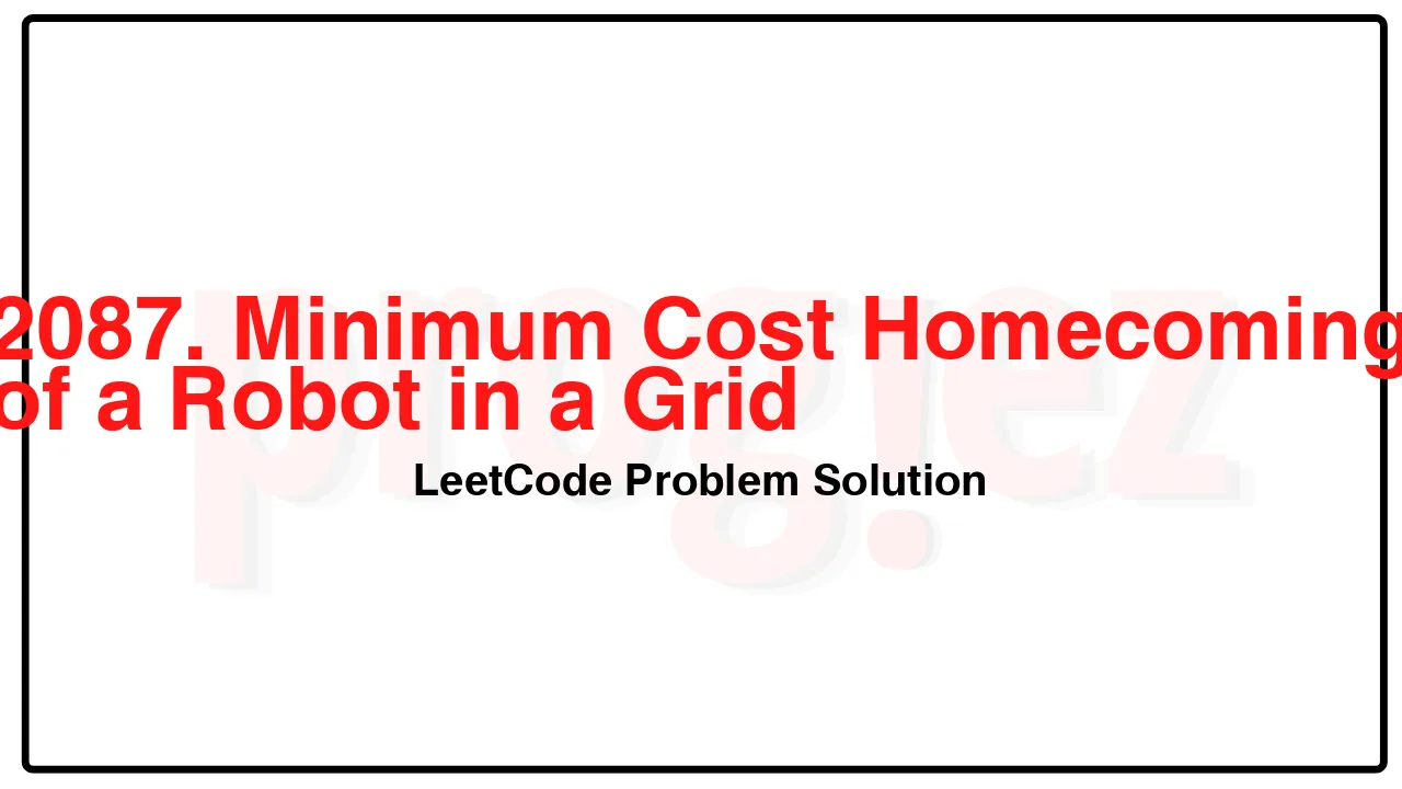 2087. Minimum Cost Homecoming of a Robot in a Grid LeetCode Solution image