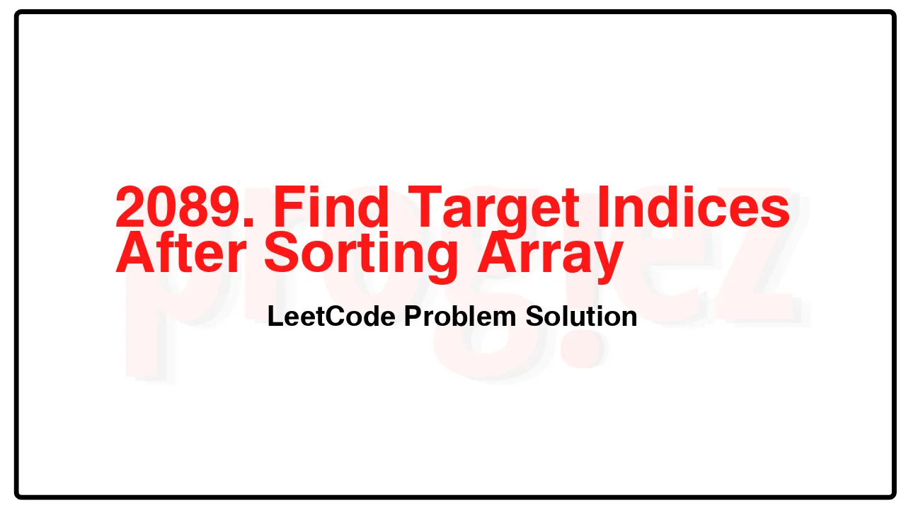 2089. Find Target Indices After Sorting Array LeetCode Solution image