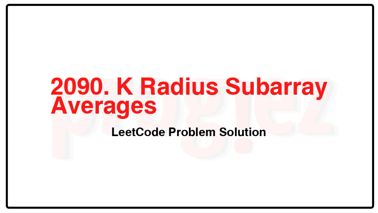 2090. K Radius Subarray Averages LeetCode Solution image