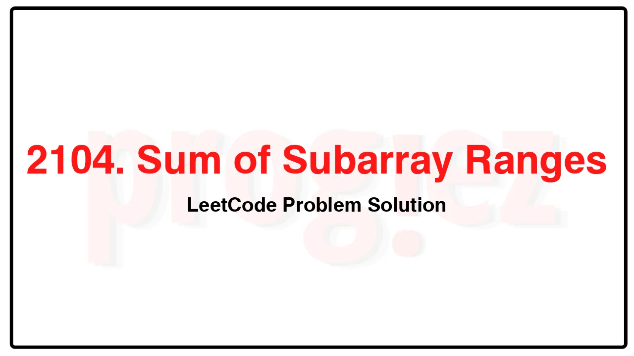 2104. Sum of Subarray Ranges LeetCode Solution image