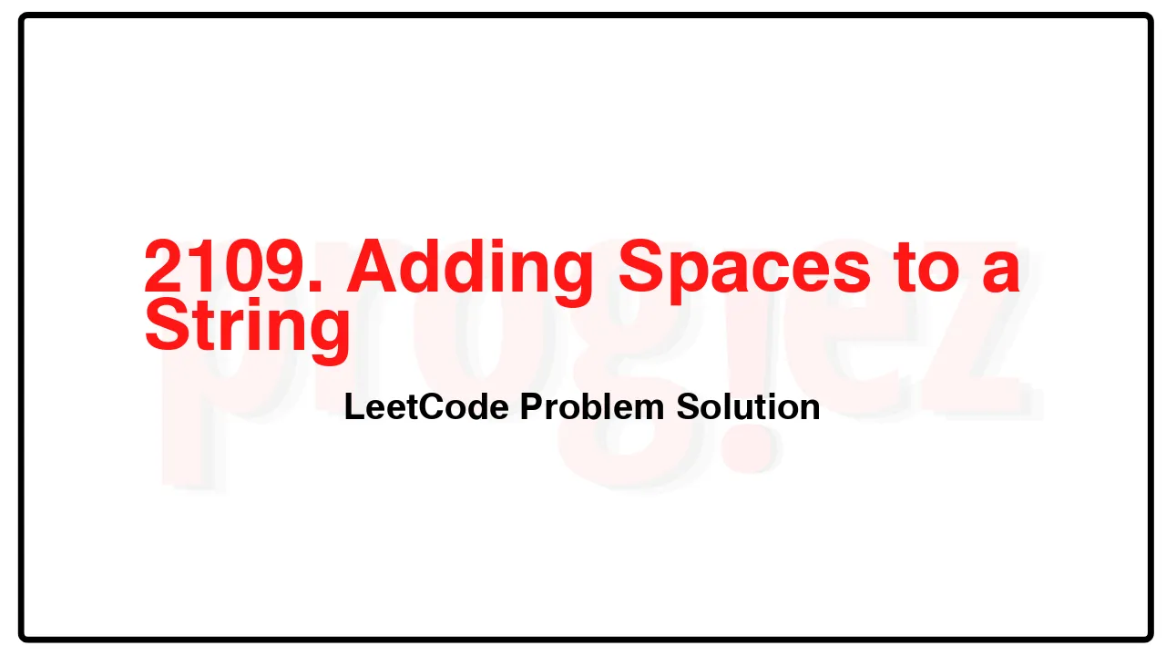 2109. Adding Spaces to a String LeetCode Solution image