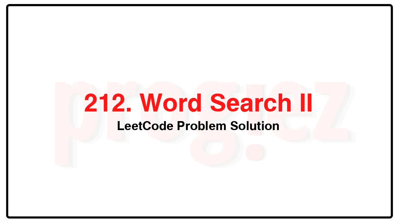 212. Word Search II LeetCode Solution image