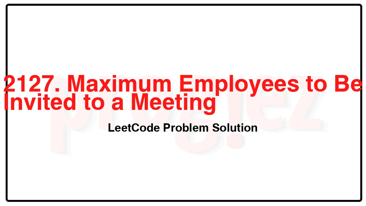 2127. Maximum Employees to Be Invited to a Meeting LeetCode Solution image
