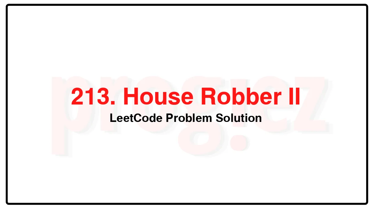 213. House Robber II LeetCode Solution image