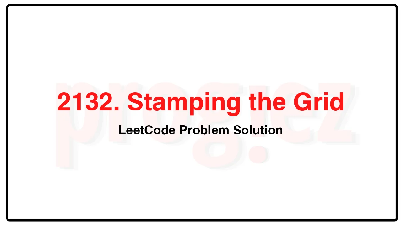 2132. Stamping the Grid LeetCode Solution image