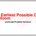 2136-Earliest-Possible-Day-of-Full-Bloom-LeetCode-Problem-Solution