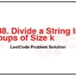 2138-Divide-a-String-Into-Groups-of-Size-k-LeetCode-Problem-Solution