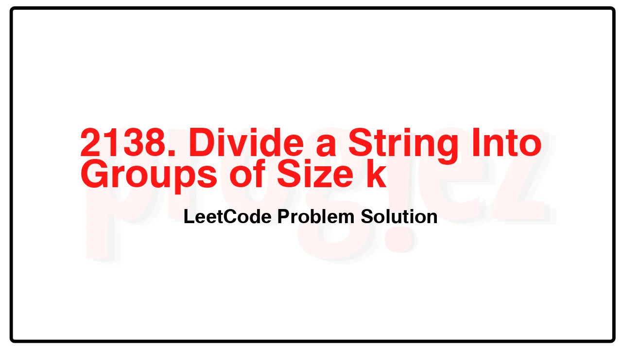 2138. Divide a String Into Groups of Size k LeetCode Solution image