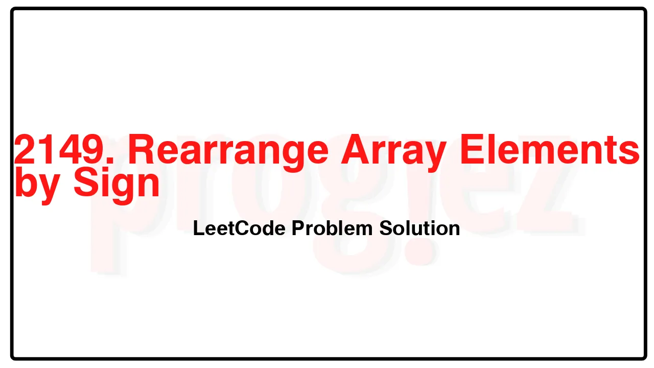 2149. Rearrange Array Elements by Sign LeetCode Solution image