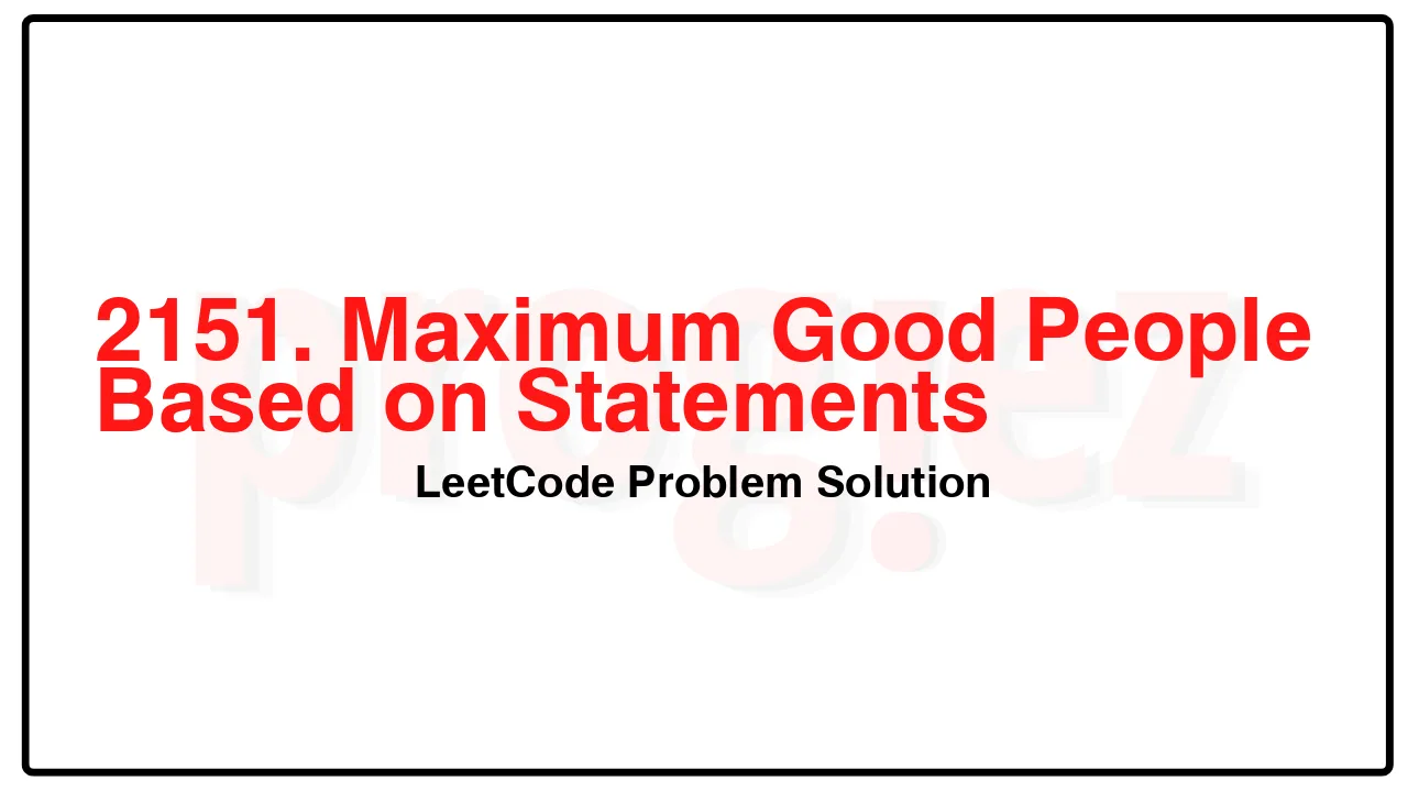 2151. Maximum Good People Based on Statements LeetCode Solution image