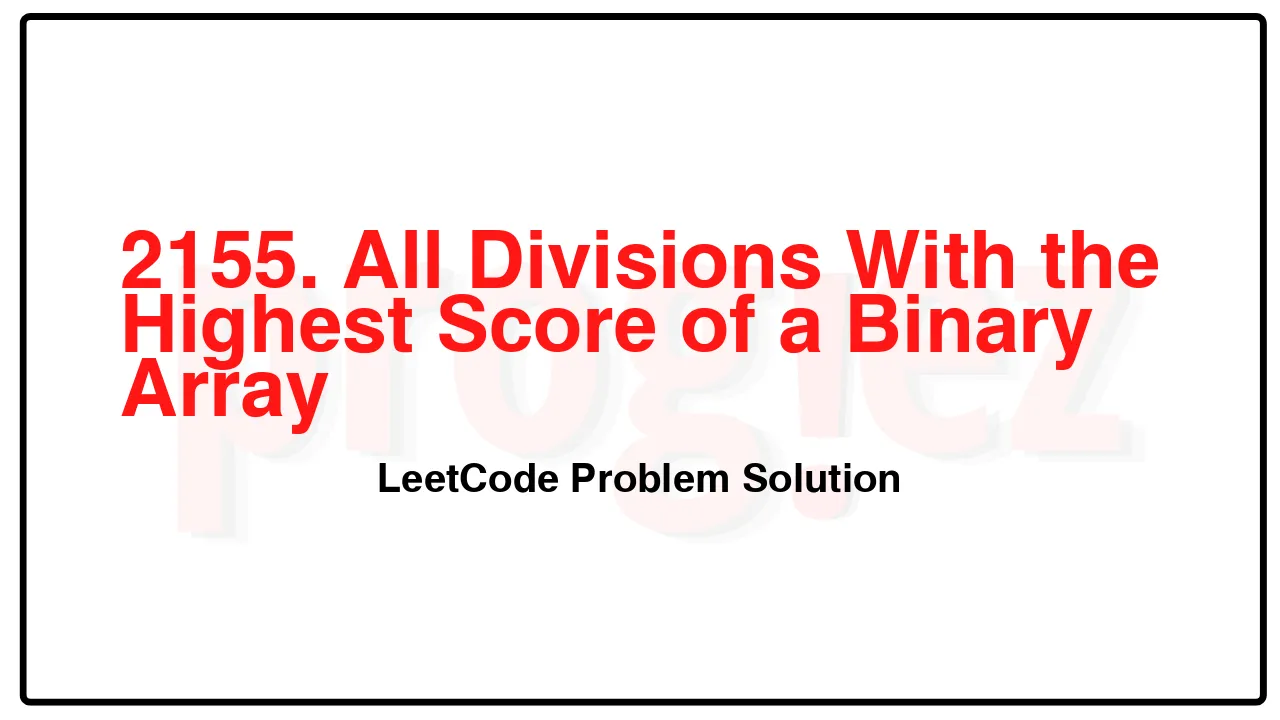 2155. All Divisions With the Highest Score of a Binary Array LeetCode Solution image