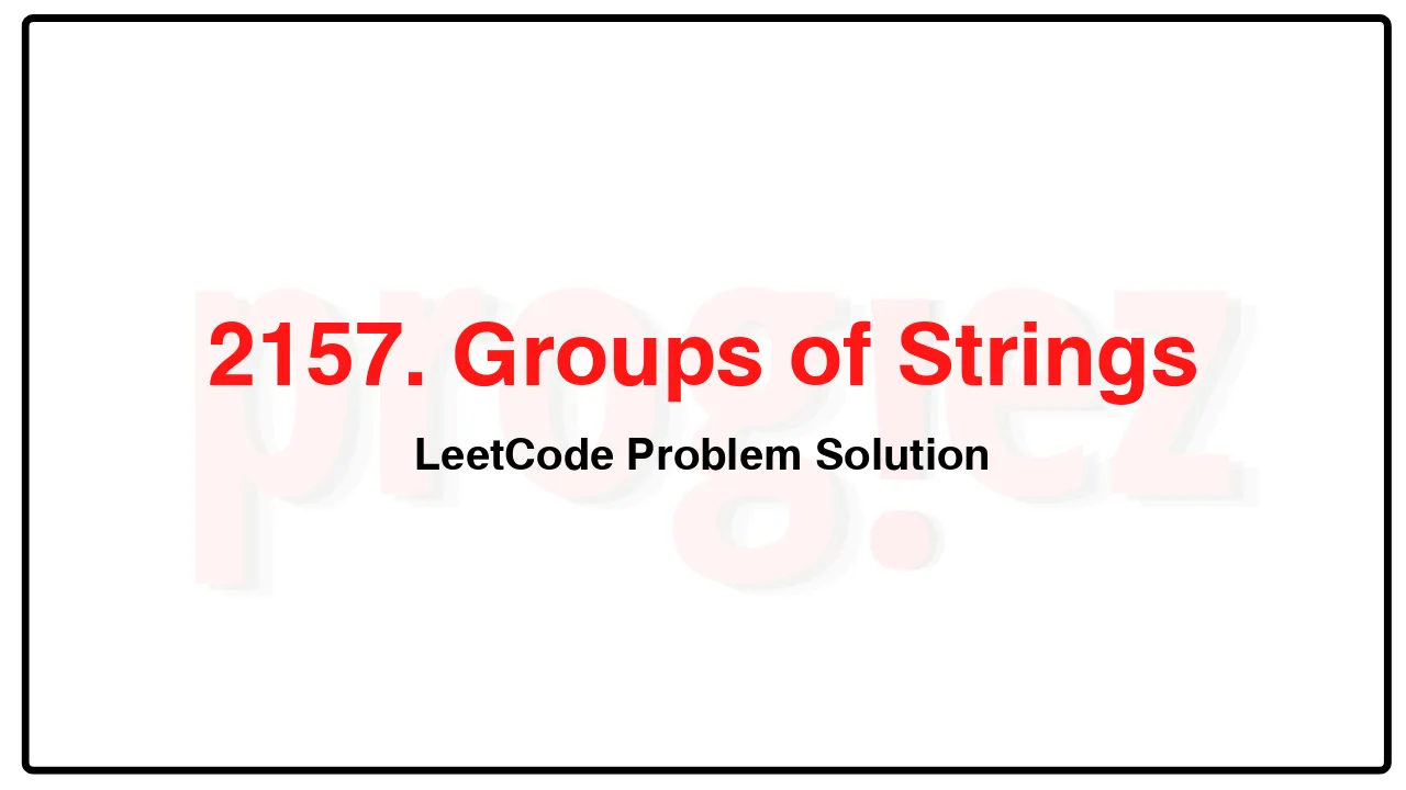 2157. Groups of Strings LeetCode Solution image