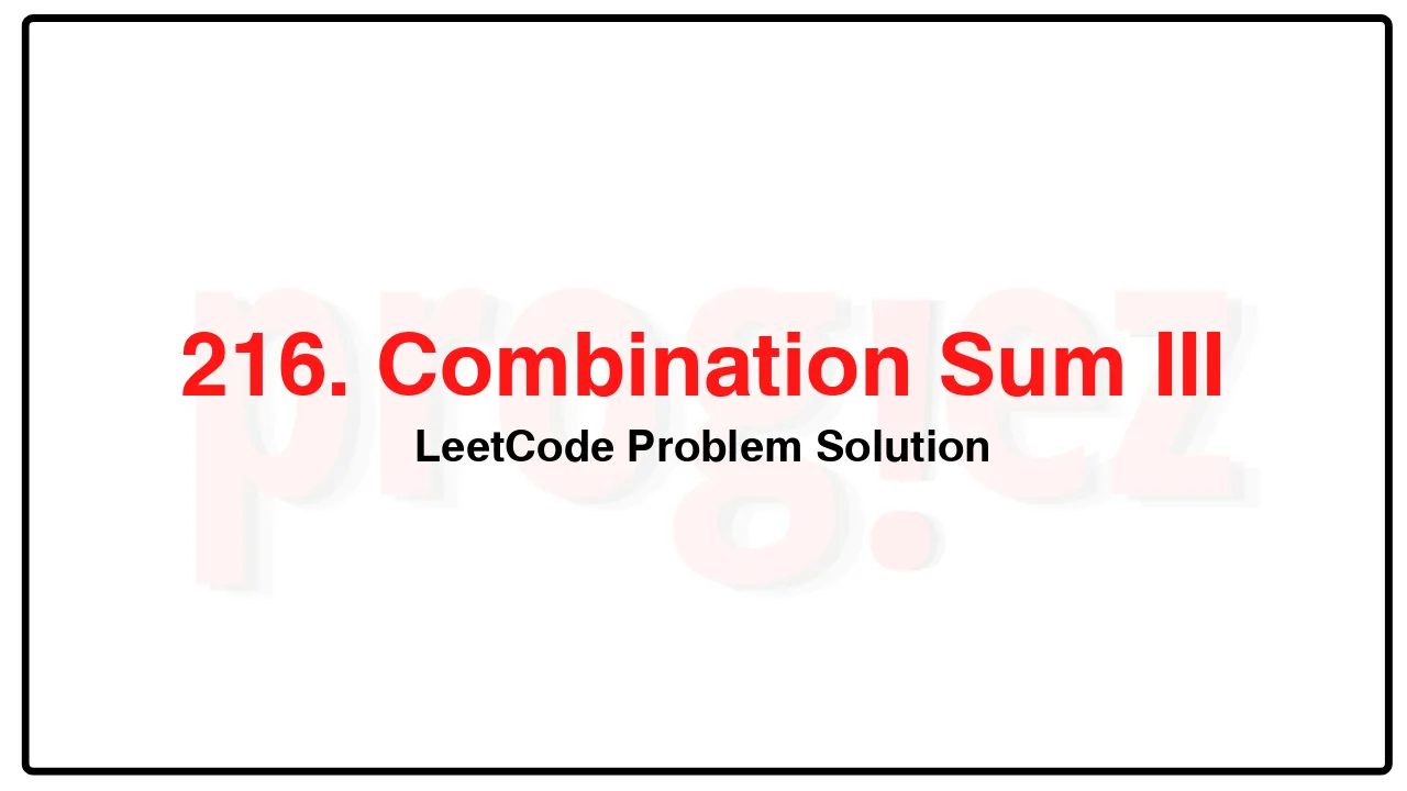 216. Combination Sum III LeetCode Solution image