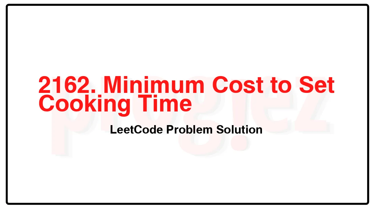 2162. Minimum Cost to Set Cooking Time LeetCode Solution image