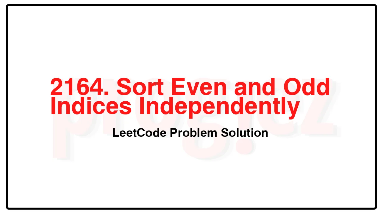 2164. Sort Even and Odd Indices Independently LeetCode Solution image