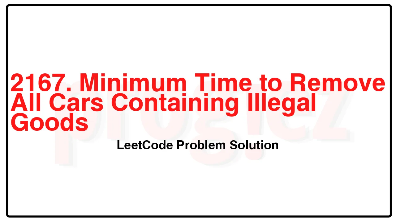 2167. Minimum Time to Remove All Cars Containing Illegal Goods LeetCode Solution image